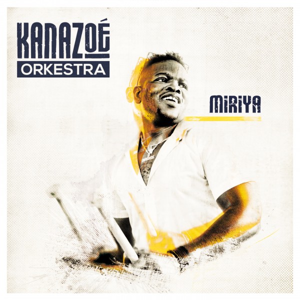 Kanazoé Orkestra album Miriya